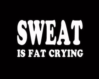 Image result for sweat is crying fat