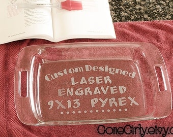 Custom Design 9x13 Engraved Pyrex. Personalized. Whatever YOU want! Personalized Bakeware Baking Dish
