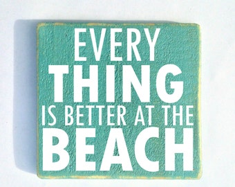 Everything is better at the Beach 10x8 (Choose Color) Rustic Shabby Chic Sign