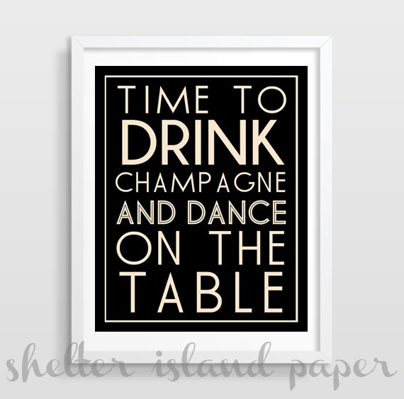 Time to Drink Champagne and Dance on the by shelterislandpaperco