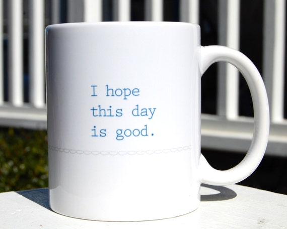 Items similar to Lord...I hope this day is good . 11 oz coffee mug on Etsy