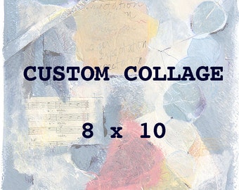 Custom Original Collage- Mixed Media on Paper Or Canvas - 8x10- Commissioned Abstract Art