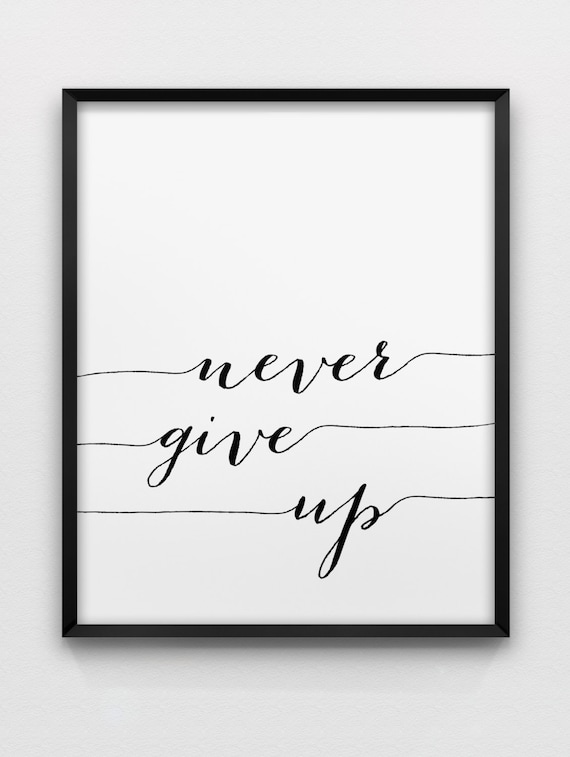 never give up print // inspirational print // black and white home decor print // motivational print // minimalistic wall art