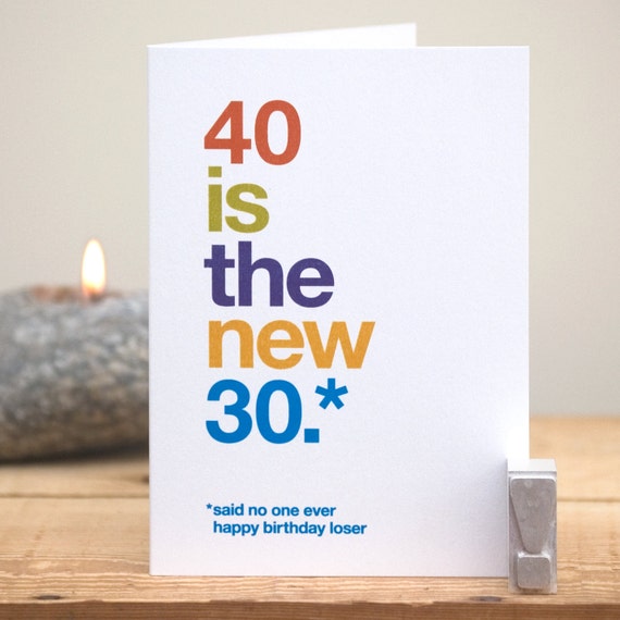 Funny Things To Write In A 40th Birthday Card