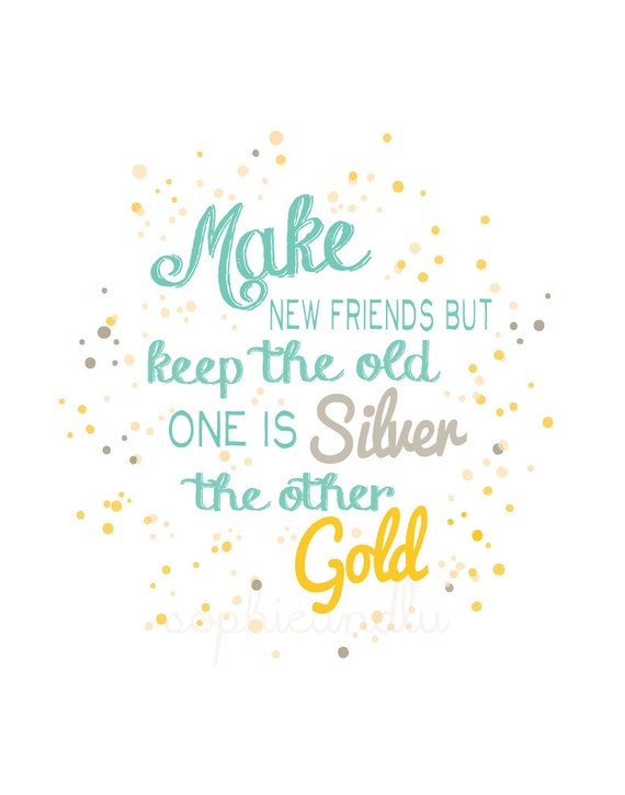 Make New Friends but Keep the Old Printable Instant Download