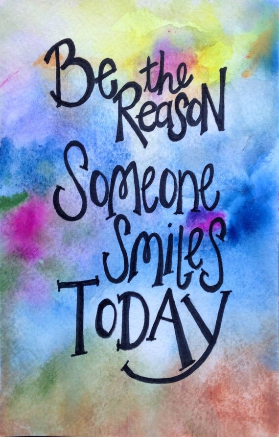 Be the Reason Someone Smiles Today. Original Watercolor