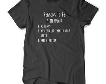 Reasons to be a MERMAID T-Shirt T Shirt Tees Mens Ladies Womens Funny Humor Gift Present Cute Slogan Birthday Girlfriend Wife