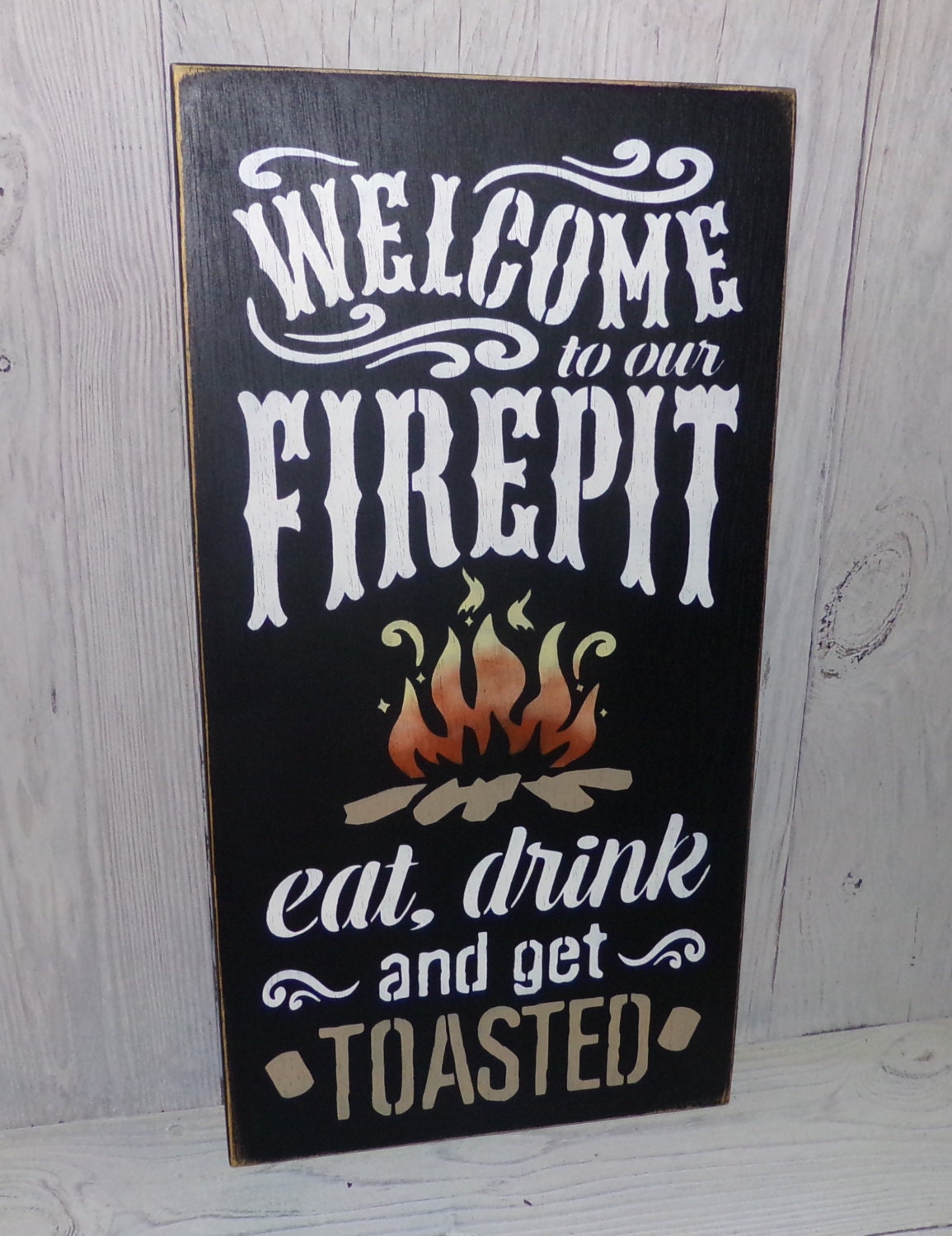 To Our Fire Pit Eat Drink and Get Toasted Fire pit