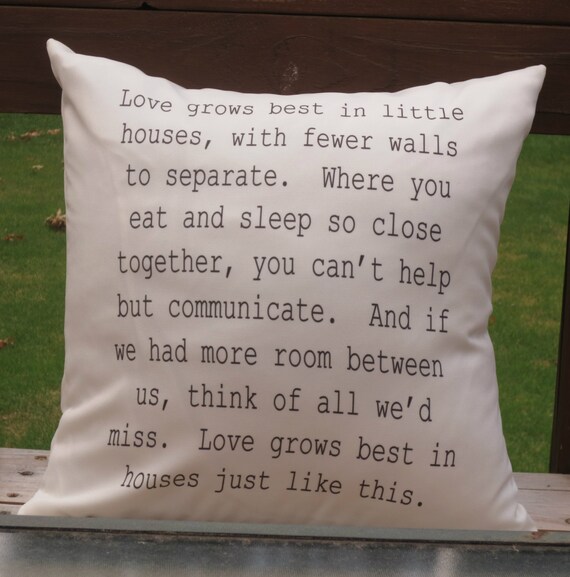 Love Grows Best in Little Houses.....18X18 by PillowTalkandMoreSTL