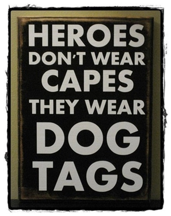 HEROES Don't Wear Capes They Wear Dog Tags distressed