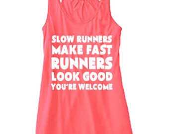 running tank slow shirt runners fast welcome re look good make