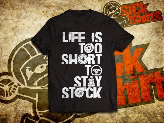 life is too short to stay stock shirt