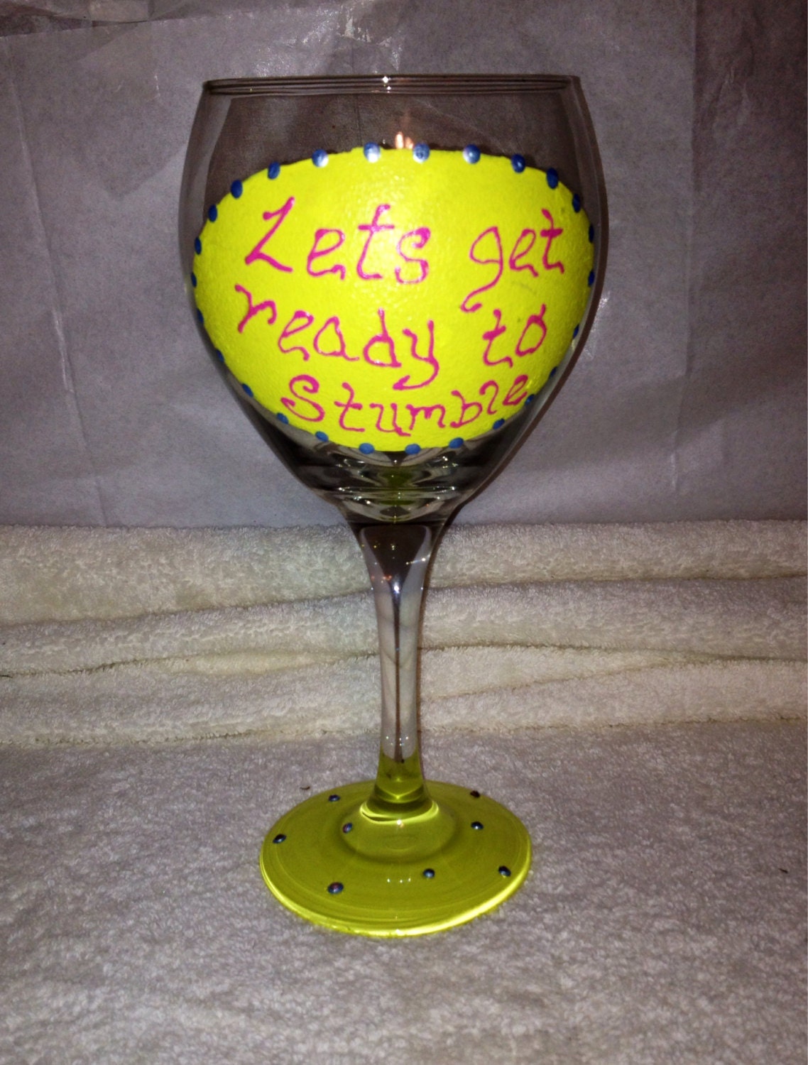 Wine Glass Lets Get Ready To Stumble By Lyndseyswinebydesign