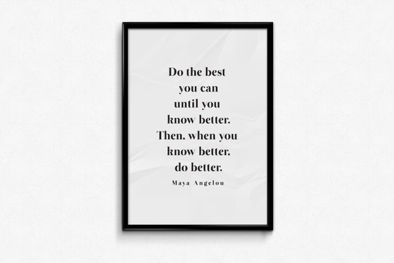 Do the Best You Can-Maya Angelou Poster by GoodMeasureCreative