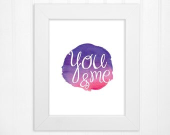 You and Me Romantic Message - Watercolor Wall Art Print - Home Decor - 5x7, 8x8, 8x10, 11x14