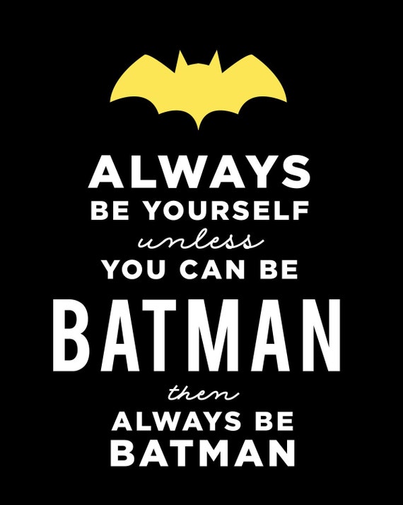 Always Be Yourself Unless You Can Be BATMAN 8x10 Sign