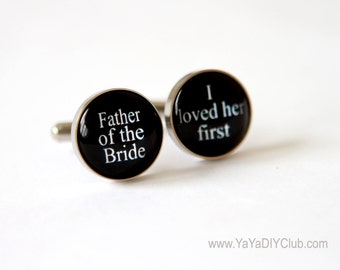Father of the bride, I loved her first - Father of the Bride cufflink , Father of Bride gift Father of the bride cuff links STAINLESS STEEL