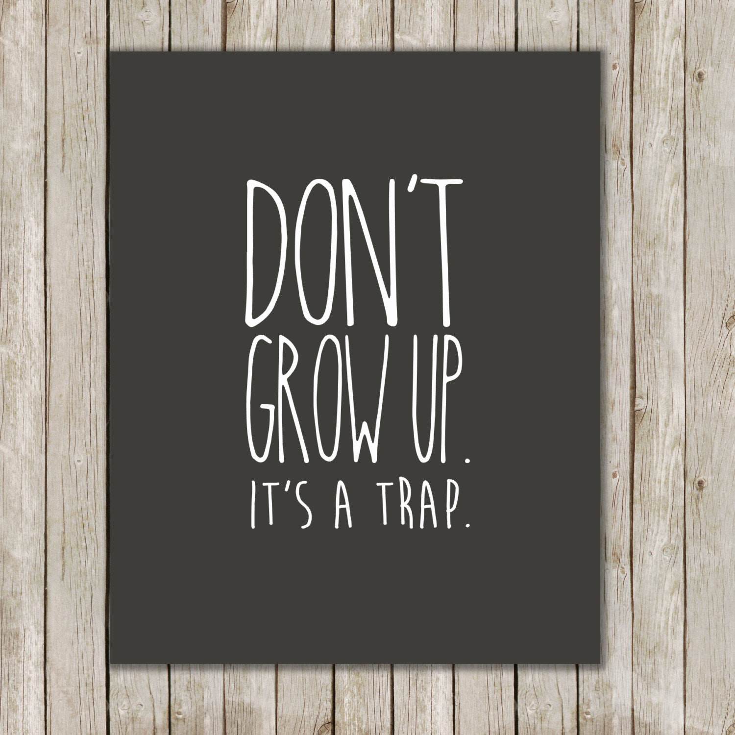 8x10 Don't Grow Up It's A Trap Print Almost Black