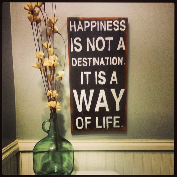 Items Similar To Happiness Is Not A Destination It Is A Way Of Life Sign On Etsy