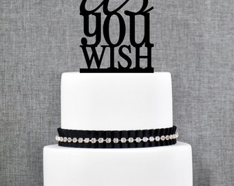 As You Wish Elegant Wedding Cake Topper, Princess Cake Topper, Fairytale Cake Topper, Script and Print, Lighthearted Topper (T056)
