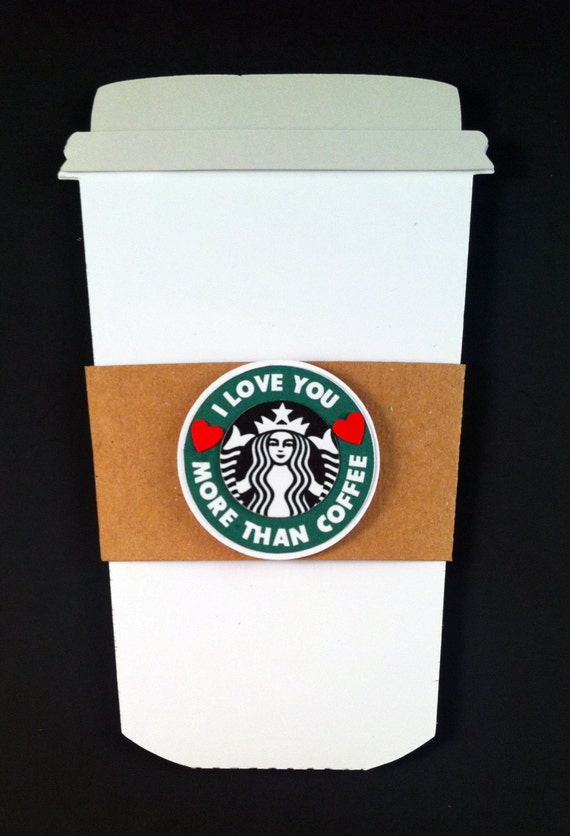 I Love You More Than Coffee Card. I Love You Card. Starbucks