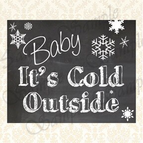 Baby Its Cold Outside Sign Printable Chalkboard by JusPrintables