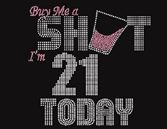 Buy Me a Shot I'm Turning 21 Rhinestone by WestCoastRhinestone2