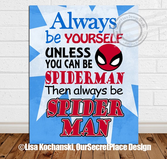 PRINT Always Be Yourself Unless You Can Be Spiderman