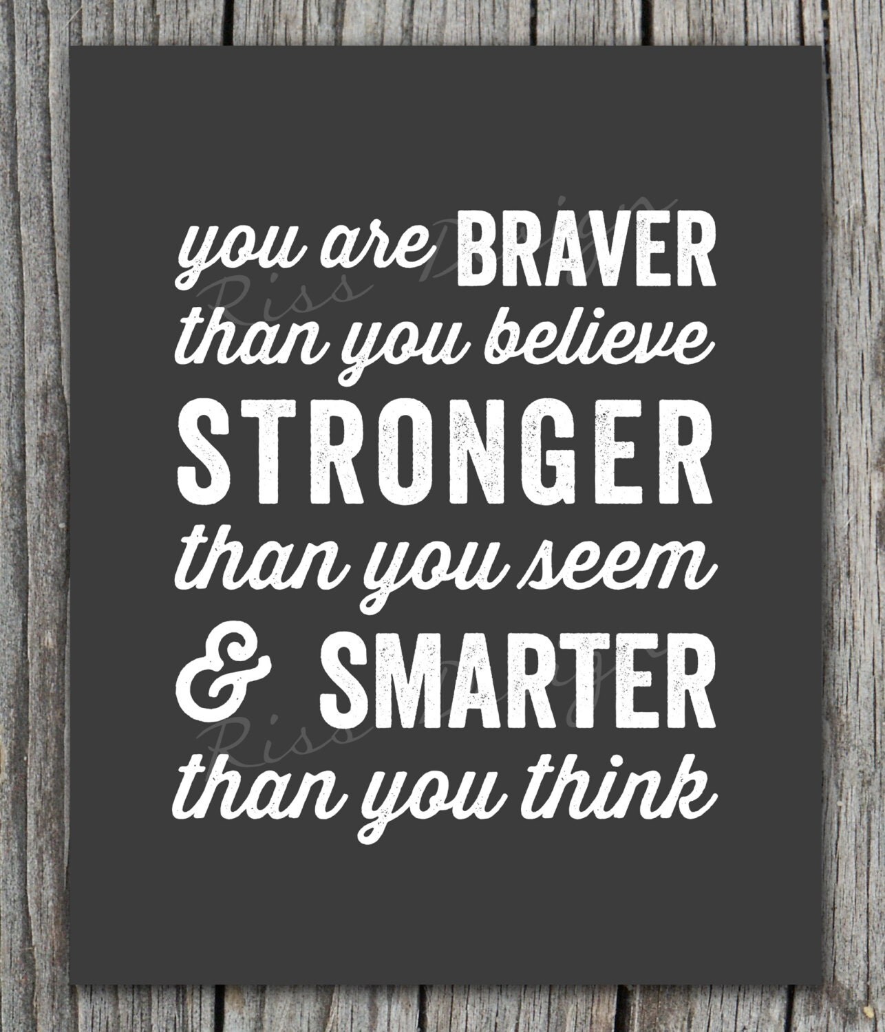 You are braver than you believe stronger than you seem