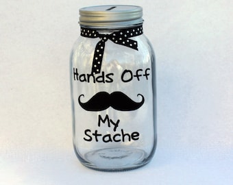 Hands off My Stache Vinyl Decal, 4x4 inch Jar Label, Mustache Bank Decal, Mason Jar Bank Label, Coin Jar Label, Money Jar Decal,