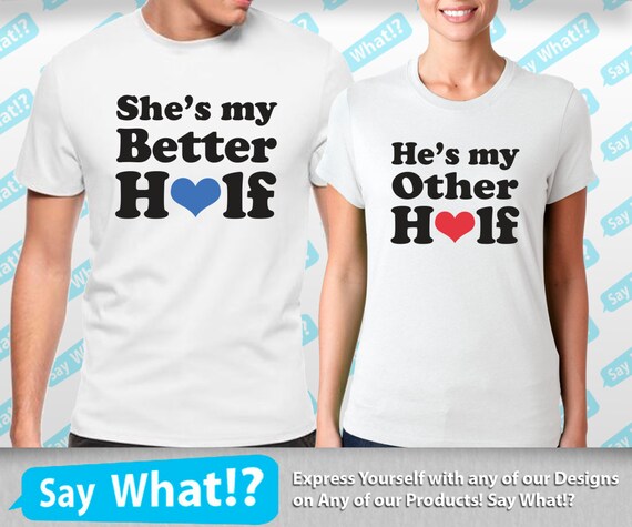 He's My Other Half She's My Better Half Combo - couples love t shirt ...