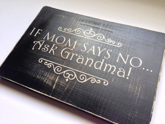 If Mom Says No Ask Grandma By Littlemorelovesignco On Etsy 