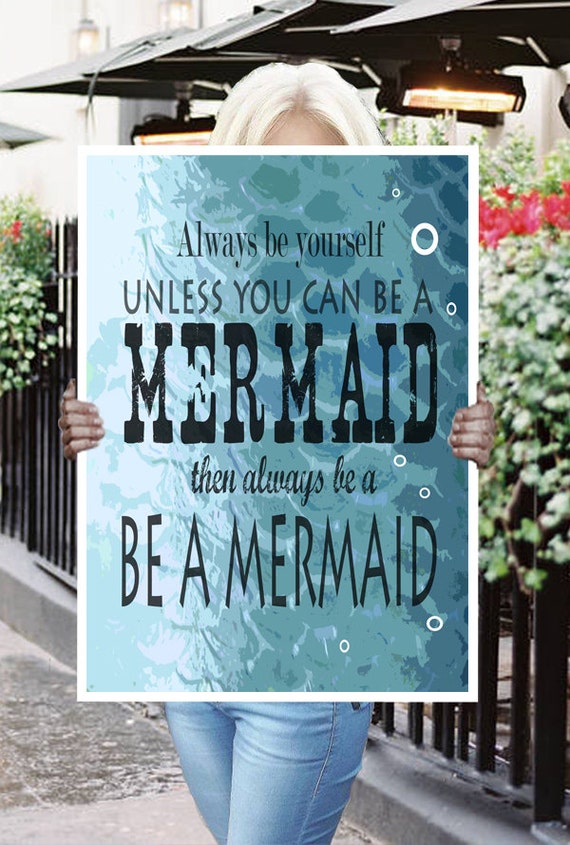 Download Always Be Yourself. Unless You Can Be a Mermaid Inspirational