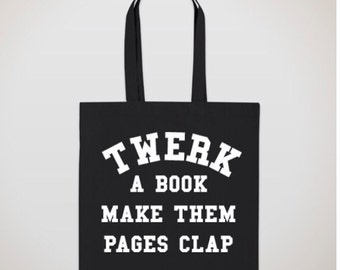 Twerk A Book Make Them Pages Clap C otton Canvas Tote Bag ...