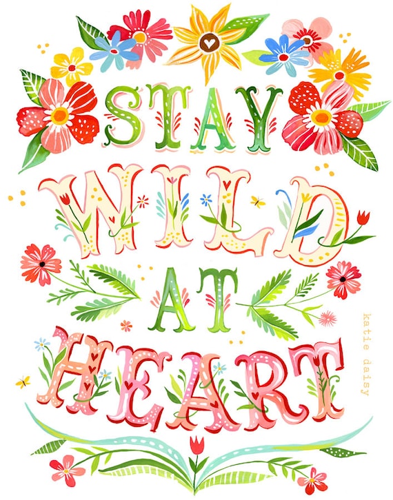 Wild at Heart Art Print  | Watercolor Quote | Inspirational Print | Lettering | Katie Daisy | Wall art | 8x10 | 11x14 