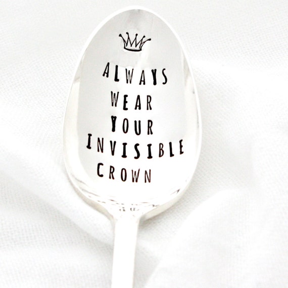 Always Wear Your Invisible Crown Hand By Milkandhoneyluxuries