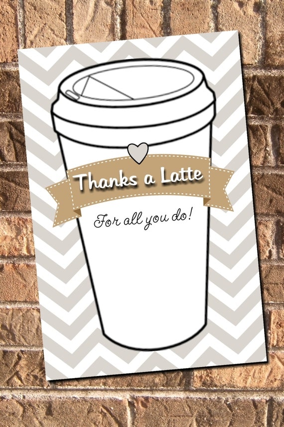 INSTANT DOWNLOAD Thanks A Latte Teacher Appreciation Thank You Card