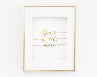 Custom Faux Gold Foil Print Wall Art - You personalize the text, Artwork, Poster, modern, white and gold, Printed gold (2000 Custom)