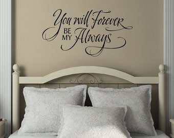 You Will Forever Be My Always, Hand Lettering Love You, Love Wall Decal, Bedroom Quote, Love Vinyl Wall Decal