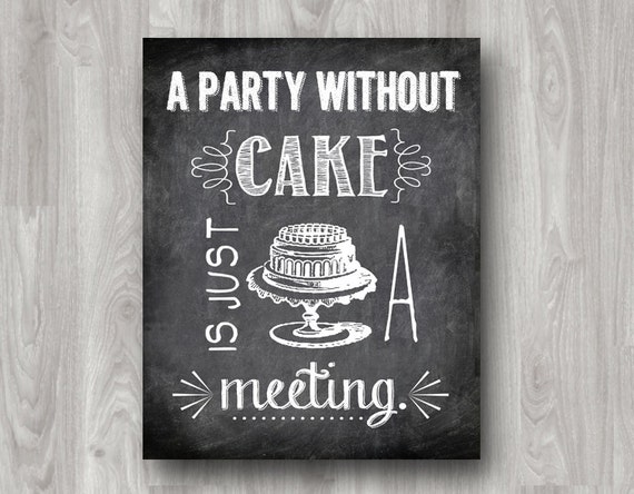 A party without cake is just a meeting. Kitchen Printable
