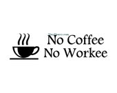No Coffee No Workee - Wall Decal - Vinyl Wall Decals, Wall Decor, Wall Stickers, Coffee Decal, Kitchen Wall Decal, Coffee Lover Decal