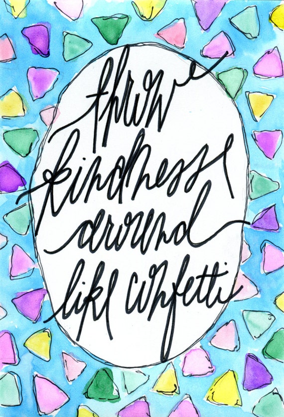 Handmade Watercolor Painting -- "Throw Kindness Around Like Confetti"