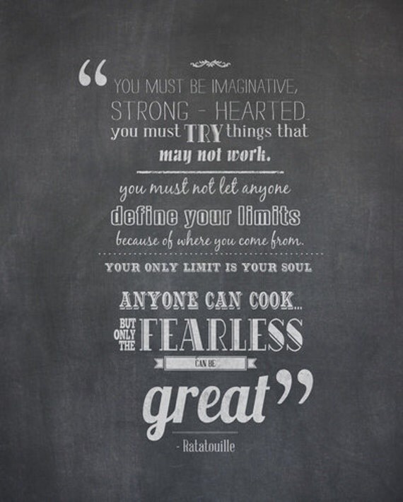 only the fearless can be great.. Ratatouille