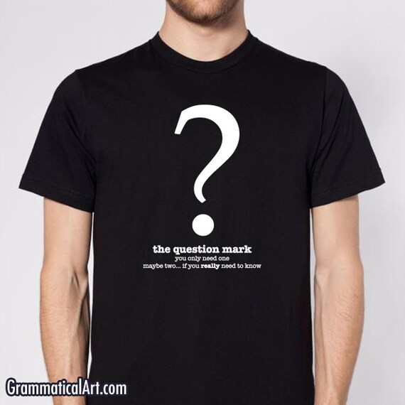 Funny Men's Shirt Question Mark Grammar Shirt by GrammaticalArt
