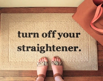 The Original Turn Off Your Straightener ® Decorative Door Mat, Doormat, Area Rug // Hand Painted Funny Doormat 20x34 by Be There in Five
