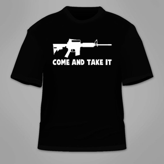 Come And Take It T-Shirt. Guns