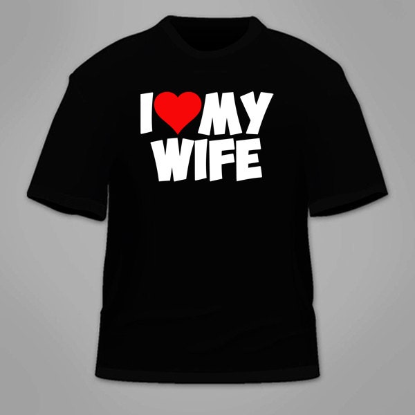 I Love My Wife T-Shirt. Funny