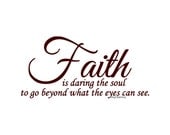 Faith Is Daring The Soul To Go Beyond What The Eyes Can See - Wall Decal - Vinyl Wall Decals, Vinyl Decal, Signage, Christian Decor