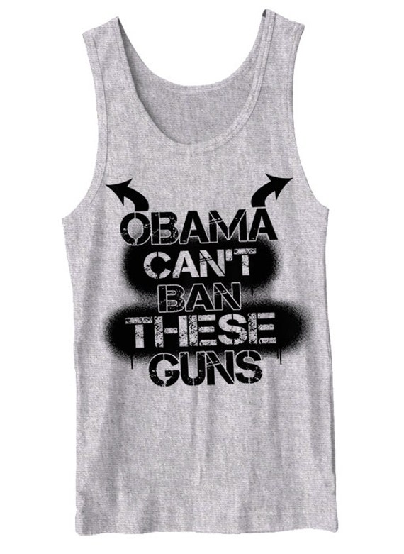 Obama Can't Ban These Guns Tank Top Workout Weight Lifting