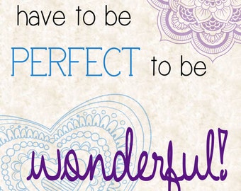 Items similar to Life Doesn't Have to Be Perfect to Be Wonderful Sign ...